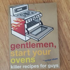 Gentlemen, Start Your Ovens by Tucker Shaw